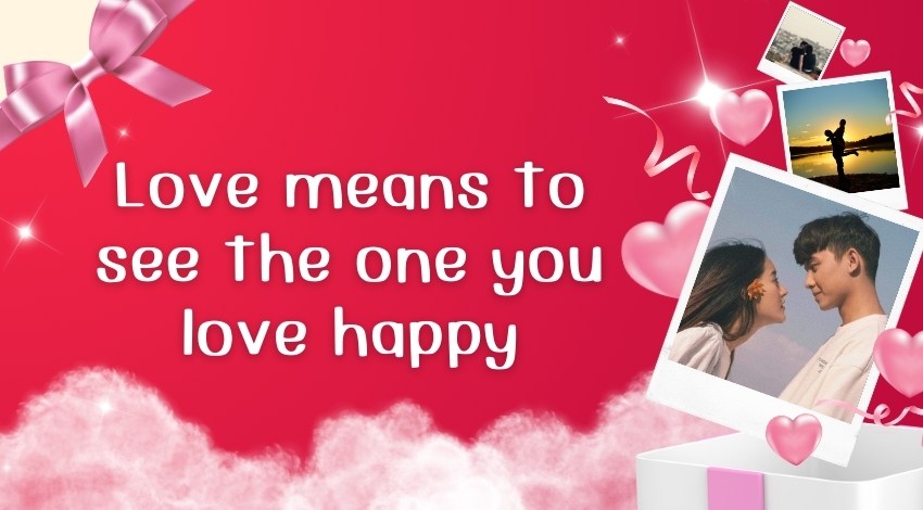 Love means to see the one you love happyความรักคือการได้เห็นคนที่เรารักมีความสุข