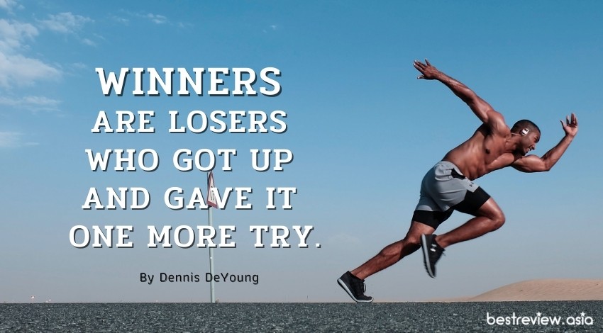 Winners are losers who got up and gave it one more try. By Dennis DeYoungผู้ชนะ คือผู้แพ้ที่ลุกขึ้นและลองอีกครั้ง