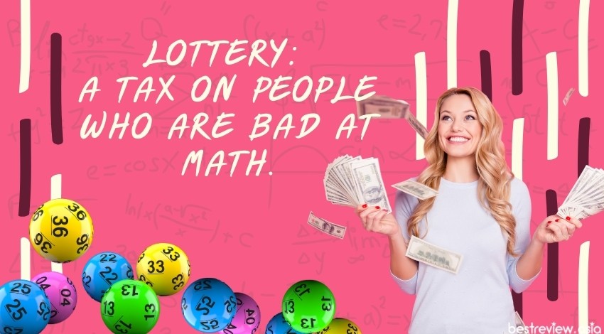 Lottery A tax on people who are bad at math