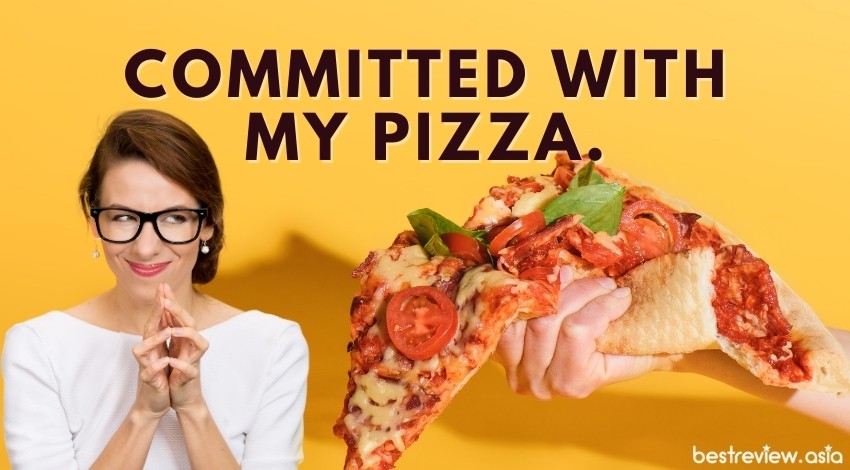 Committed with my pizza.กำลังคลั่งรักพิซซ่า