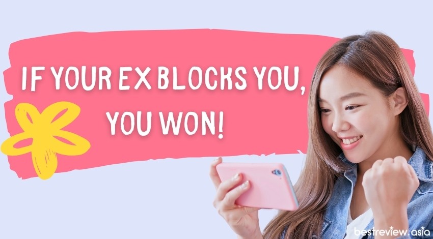 If your ex blocks you, you won!แฟนเก่าบล็อคเมื่อไหร่ นั่นหมายความว่า ‘เราชนะ!’