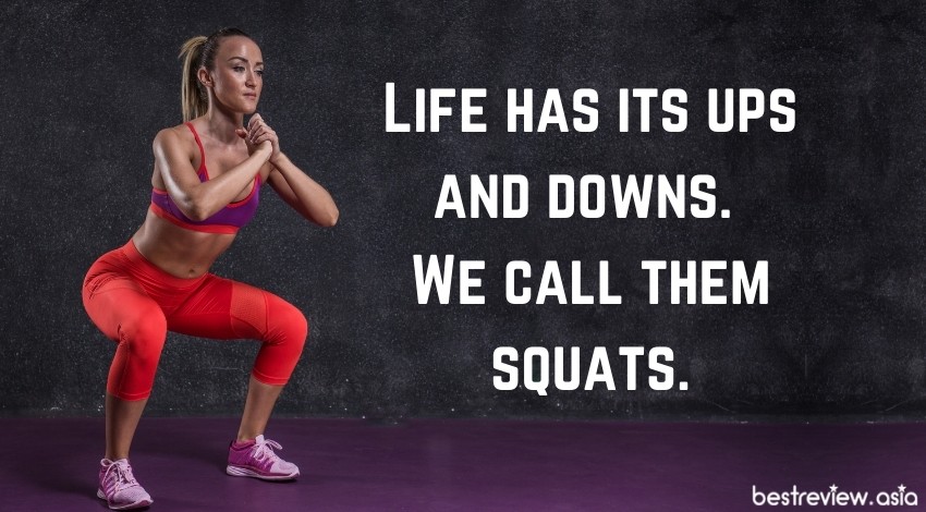 Life has its ups and downs. We call them squats.ชีวิตมันก็ขึ้น ๆ ลง ๆ แบบนี้แหละ เราเรียกว่าการสควอช