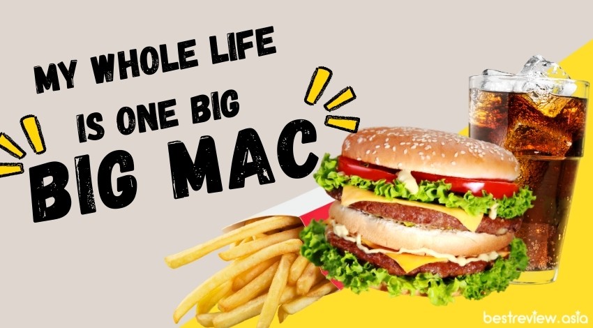 My whole life is one big Big Mac.บิ๊กแมคคือทุกอย่าง