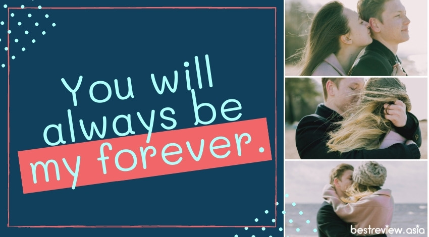 You will always be my forever.คุณคือที่สุดตลอดไป