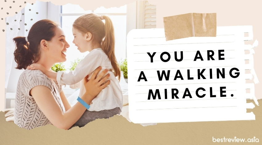 You are a walking miracle.เธอคือปาฏิหารย์ที่เดินได้