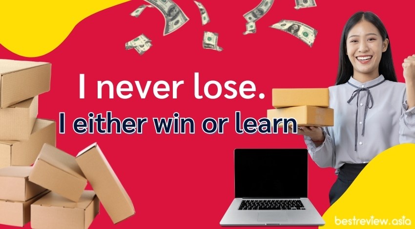 I never lose. I either win or learnฉันไม่เคยแพ้หรอก ไม่ไม่ชนะฉันก็แค่เรียนรู้จากมัน
