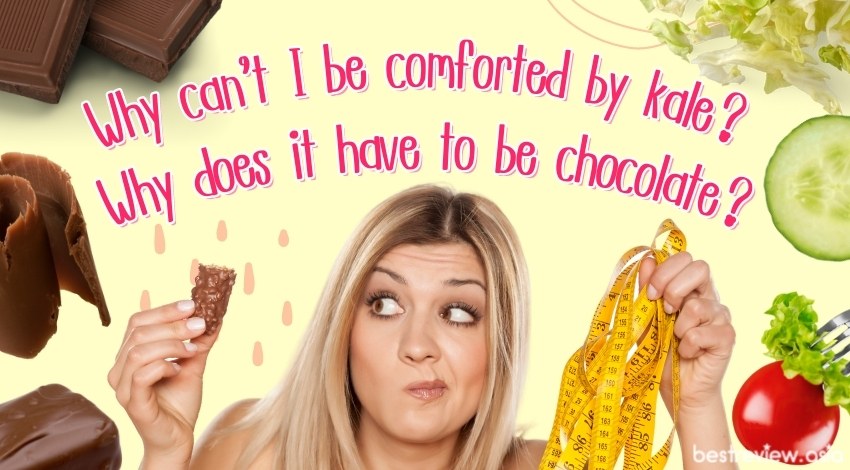 Why can’t I be comforted by kale? Why does it have to be chocolate?ทำไมผักเคลไม่อร่อยเหมือนช็อกโกแลตบ้างนะ