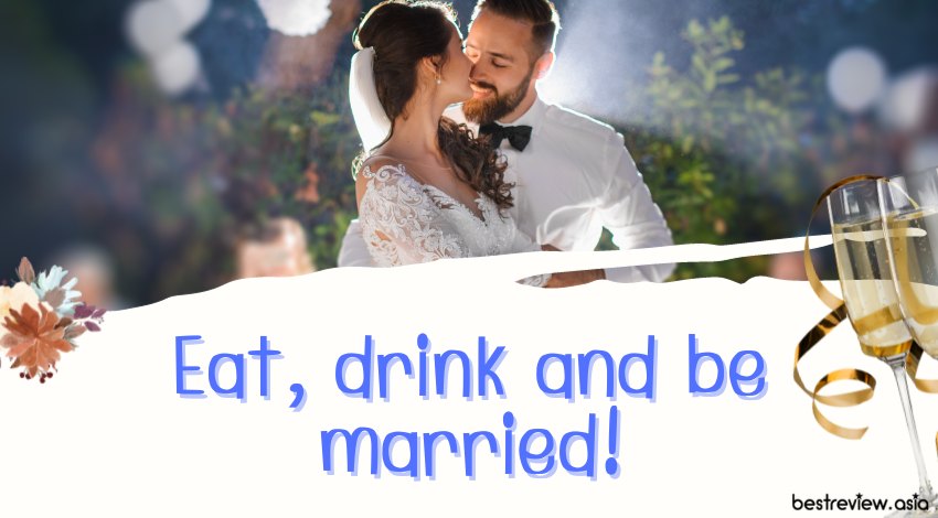 Eat, drink and be married!กิน ดื่ม และแต่งงานกัน